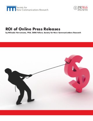 ROI of Online Press Releases
by Mihaela Vorvoreanu, PhD, 2008 Fellow, Society for New Communications Research
 