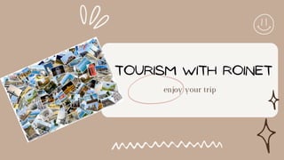 Tourism with Roinet
enjoy your trip
enjoy your trip
 