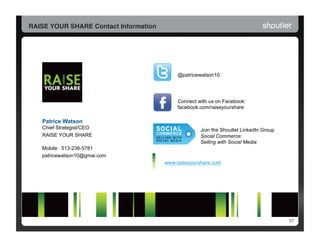 RAISE YOUR SHARE Contact Information!




                                             @patricewatson10




              ...