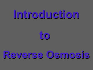 Introduction to  Reverse Osmosis 