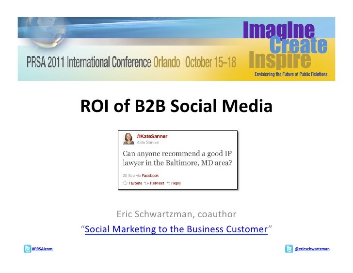 ROI	  of	  B2B	  Social	  Media	                             Eric	  Schwartzman,	  coauthor	  	                  “Social	 ...