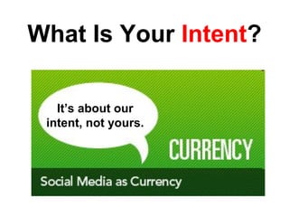 What Is Your  Intent ? It’s about our intent, not yours. 