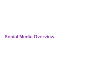Social Media Overview
 