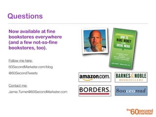 Questions
Now available at fine
bookstores everywhere
(and a few not-so-fine
bookstores, too).
Follow me here:
60SecondMar...