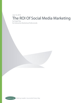 July 16, 2010

The ROI Of Social Media Marketing
by Augie Ray
for Interactive Marketing Professionals




      Making Leaders Successful Every Day
 