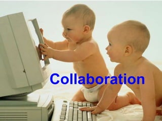 Collaboration
 