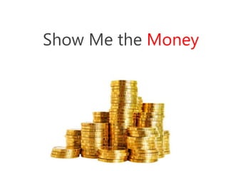 Show Me the Money
 