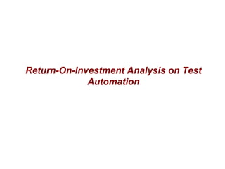 Return-On-Investment Analysis on Test Automation 