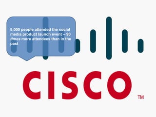 9,000 people attended the social media product launch event – 90 times more attendees than in the past