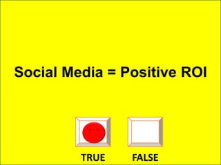 Social Media = Positive ROITRUEFALSE