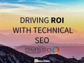 DRIVING ROI
WITH TECHNICAL
SEO
 