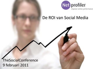 TheSocialConference 9 februari 2011 De ROI van Social Media 