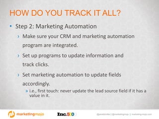 @janetdmiller | @marketingmojo | marketing-mojo.com
HOW DO YOU TRACK IT ALL?
• Step 2: Marketing Automation
› Make sure yo...