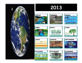 Pie de imagen o gráfico.
2013
ENERO FEBRERO MARZO
ABRIL MAYO JUNIO
JULIO AGOSTO SEPTIEMBRE
OCTUBRE NOVIEMBRE DICIEMBRE
