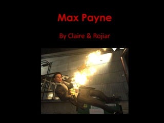 Max Payne
By Claire & Rojiar
 