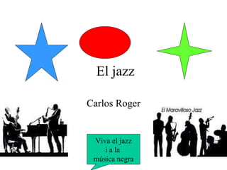 El jazz Carlos Roger Viva el jazz i a la  mùsica negra 
