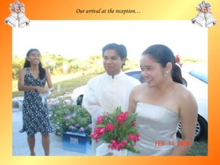 Our arrival at the reception…   