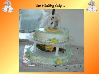 Our Wedding Cake… 