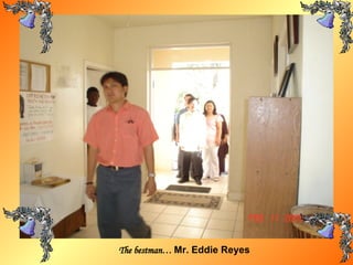 The bestman…  Mr. Eddie Reyes   