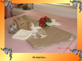 The bridal dress… 
