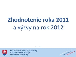Zhodnotenie roka 2011 a výzvy na rok 2012 12. január 2012 