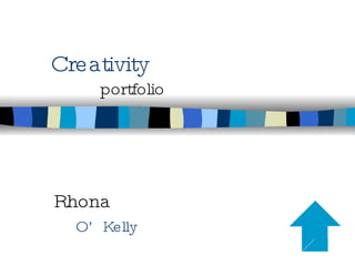 Creativity   portfolio Rhona   O’Kelly 