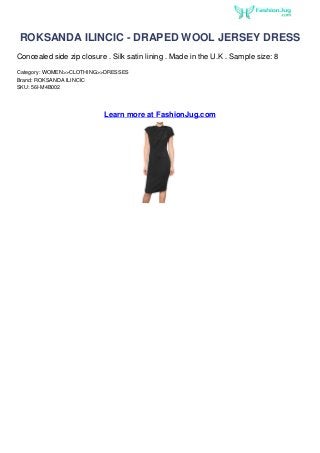 ROKSANDA ILINCIC - DRAPED WOOL JERSEY DRESS
Concealed side zip closure . Silk satin lining . Made in the U.K . Sample size: 8
Category: WOMEN>>CLOTHING>>DRESSES
Brand: ROKSANDA ILINCIC
SKU: 56I-M4B002




                           Learn more at FashionJug.com
 