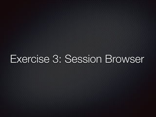 Exercise 3: Session Browser

 