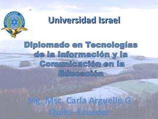 Universidad Israel Ing. Msc. Carla Arguello G Quito- Ecuador 