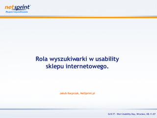 Rola wyszukiwarki w usability sklepu internetowego. Jakub Kacprzak, NetSprint.pl 