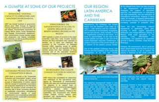 A GLIMPSE AT SOME OF OUR PROJECTS 
FOTO 
ENHANCING NATIONAL 
CAPACITY TO STRENGTHEN AND 
IMPLEMENT ENVIRONMENTAL 
LAW 
UNEP has trained hundreds of government 
officers since 2004, through its Regional 
Training Programmes on Environmental Law 
and Policies, Environmental Governance of 
Coastal Marine Zones, Forest Management 
and Strategic Environmental Assessment. 
Other achievements include training judges 
and prosecutors and helping consolidate 
their networks, as well as providing technical 
assistance to PARLATINO. 
STRENGTHENING THE 
Alejandro Laguna 
IMPLEMENTATION OF ACCESS TO 
GENETIC RESOURCES AND 
BENEFIT-SHARING REGIMES IN THE 
REGION 
UNEP supports a number of countries in the region 
(Colombia, Costa Rica, Cuba, Ecuador, Guyana, 
Panama and Peru) strengthen their capacities to 
develop, put in place and implement the 
provisions of the Convention on Biological 
Diversity (CBD) regarding access to genetic 
resources and the fair and equitable sharing of 
benefits arising from their utilization of those 
resources and of the associated traditional 
knowledge of indigenous and local communities. 
ENVIRONMENT AND CLIMATE 
CHANGE OUTLOOKS IN MEXICAN 
CITIES 
UNEP Mexico has consolidated its relationship 
with institutions at the sub-national level, 
signing six "Memoranda of Understanding" 
(MOUs) with state and municipal governments. 
The objective is to support them in 
strengthening their environmental agendas and 
structuring projects within UNEP’s 
sub-programmes and initiatives. Thanks to this 
cooperation, four Environment and Climate 
Change Outlook (ECCO) reports were 
developed with Aguascalientes, Poza Rica, 
Tampico and Zihuatanejo. 
SUSTAINABLE PRODUCTION AND 
CONSUMPTION IN BRAZIL 
UNEP Brazil is involved in the “Sustainable 
Production and Consumption” project, whose 
aim is to foster a strong and continuous 
process of dissemination of actions aligned 
with the concept of sustainable consumption 
and production established by the Marrakech 
Process. Its priorities include increasing the 
recycling rate in Brazil, promoting education 
on sustainable consumption, strengthening 
the environmental agenda in public 
administrations and consolidating sustainable 
public procurement, sustainable consumption 
and green buildings. 
At the national level, there has been progress 
in the development of environmental 
strategies, the creation of specialized 
agencies, the establishment of institutional 
and legal frameworks, and the ratification of 
international conventions. Progress is being 
made, for example, in stopping deforestation 
of the Amazon including monitoring alongside 
increasing coverage of protected areas. 
There are also encouraging national 
experiences in generating green jobs: 
recycling in Brazil; organic agricultural 
production and energy-efficiency lighting in 
Mexico; small scale agriculture in, for 
example, Cuba; afforestation and 
reforestation, and payments for ecosystem 
services in Bolivia, Colombia, Costa Rica and 
Nicaragua. 
However, the environment, and in particular 
those nature-based resources that cut across 
national boundaries, is yet to receive the 
priority it deserves as the world confronts 
multiple challenges, from poverty and climate 
change to food and natural resource 
scarcities. 
Advancing towards a more prosperous and 
developed region is a task for all. 
Governments, civil society and NGOs at the 
national, local and international levels need to 
agree on a way forward to address the many 
environmental challenges facing Latin 
American and the Caribbean. 
OUR REGION: 
LATIN AMERICA 
AND THE 
CARIBBEAN 
Mesoamerica, the Caribbean, the Andean 
Region and the Southern Cone make up a 
region – Latin America and the Caribbean - 
rich in diversity of environments, ecosystems, 
species and cultures, which includes 7 of the 
17 megadiverse countries in the world. It is 
home to approximately 70 per cent of the 
world’s species and holds 31 per cent of the 
world’s freshwater resources. Furthermore, it 
contains 23 percent of the world’s forests and 
57 percent of the planet’s primary forests. 
One of the greatest challenges facing Latin 
America and the Caribbean is the sustainable 
management of its rich and socially, 
Maider Martín 
Alejandro Laguna 
environmentally and economically-important 
natural resources. 
The historical development model in Latin 
America and the Caribbean has been largely 
based upon the provision of food, raw 
materials and natural resources. This has 
generated economic growth but has 
undermined in many ways and in many 
places the social and environmental pillars of 
sustainable development. 
Montserrat Valerias 
Alejandro Laguna 
Alejandro Laguna 
Alejandro Laguna 
 