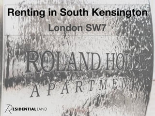 Renting in South Kensington
London SW7
 