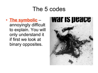 The 5 codes The symbolic  – annoyingly difficult to explain. You will only understand it if first we look at binary opposites. 