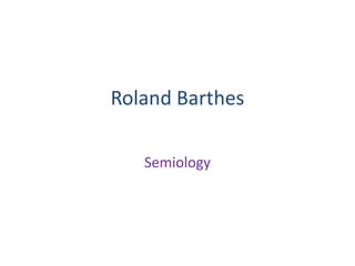 Roland Barthes

   Semiology
 