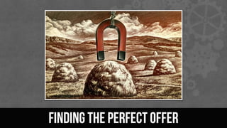 FINDING THE PERFECT OFFER
 