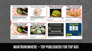 WhatRunsWhere– top publishersfor top ads
 