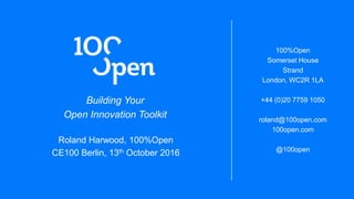 Hidden Connections in the
Circular Economy
Roland Harwood, 100%Open
CE100 Berlin, 13th October 2016
100%Open
Somerset House
Strand
London, WC2R 1LA
+44 (0)20 7759 1050
roland@100open.com
100open.com
@100open
 