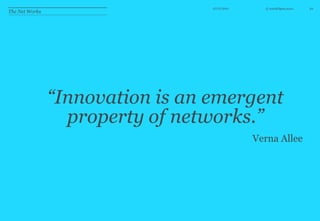 27/11/2011     © 100%Open 2010   22
The Net Works




                “Innovation is an emergent
                  propert...
