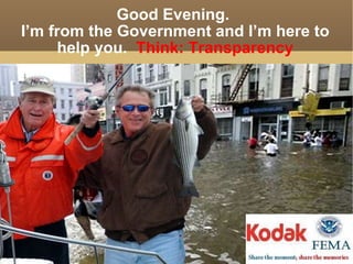 Good Evening.  I’m from the Government and I’m here to help you.  Think: Transparency 