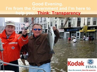 Good Evening.  I’m from the Government and I’m here to help you.  Think: Transparency 