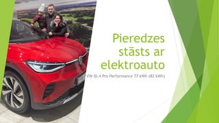 Pieredzes
stāsts ar
elektroauto
VW ID.4 Pro Performance 77 kWh (82 kWh)
 