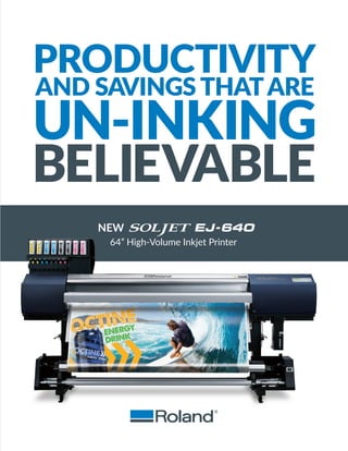 AND SAVINGS THATARE
NEW
64” High-Volume Inkjet Printer
 