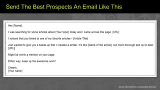 Send The Best Prospects An Email Like This
Source: http://backlinko.com/skyscraper-technique
 