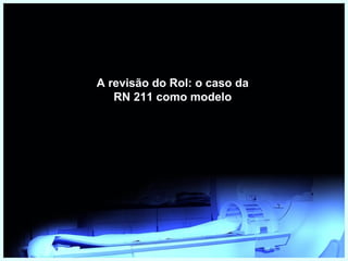 A revisão do Rol: o caso da
RN 211 como modelo
 