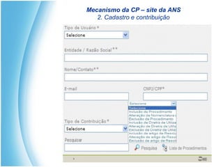 Mecanismo da CP – site da ANS
2. Cadastro e contribuição
 
