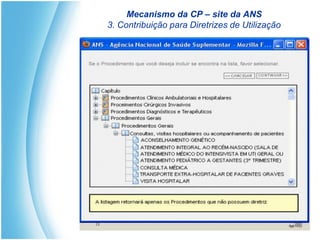 Mecanismo da CP – site da ANS
3. Contribuição para Diretrizes de Utilização
 