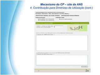 Mecanismo da CP – site da ANS
4. Contribuição para Diretrizes de Utilização (cont.)
 