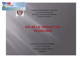 Participante: Norvelis D`Santiago
C.I V- 17.037.320
Profesora: Lisbeth Campins
Julio,2013
República Bolivariana de Venezuela
Universidad Fermín Toro
Escuela de Relaciones Industriales
Estudio a Distancia
 