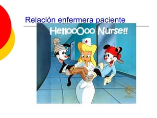 Relación enfermera paciente 