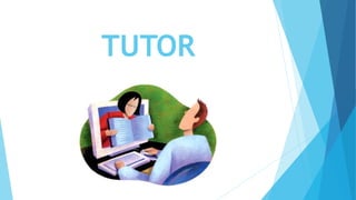 TUTOR
 